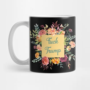 Fuck Trump in a Feminine Way Mug